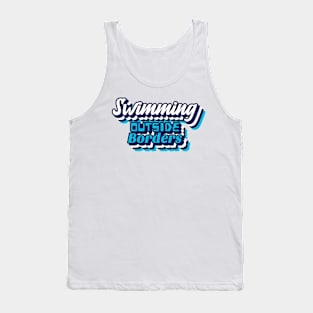 Swimming outside borders, adventure swimming Tank Top